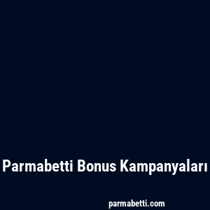 Parmabetti Bonus Kampanyaları