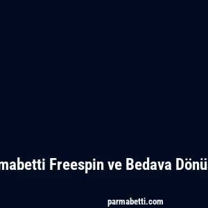 Parmabetti Freespin ve Bedava Dönüşler