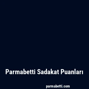 Parmabetti Sadakat Puanları