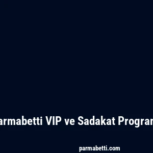 Parmabetti VIP ve Sadakat Programı